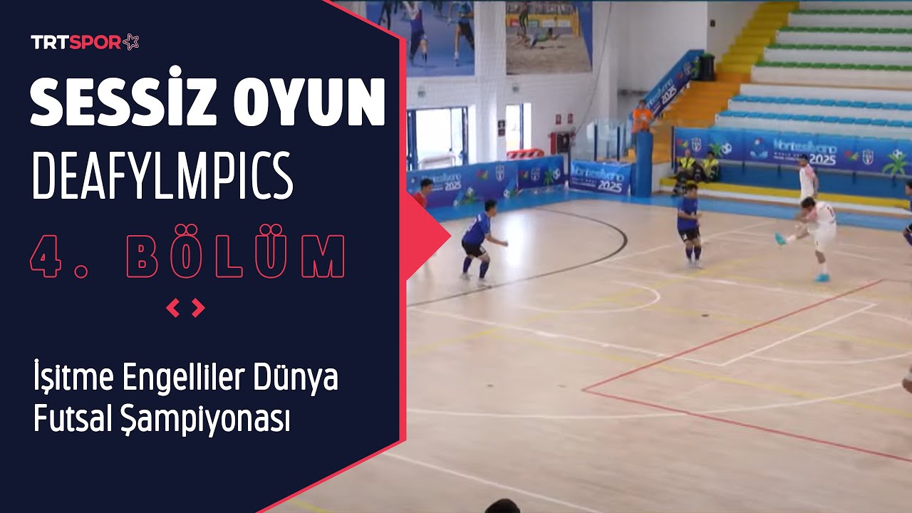 Sessiz Oyun Deafylmpics 4. Bölüm - İşitme Engelliler Dünya Futsal Şampiyonası